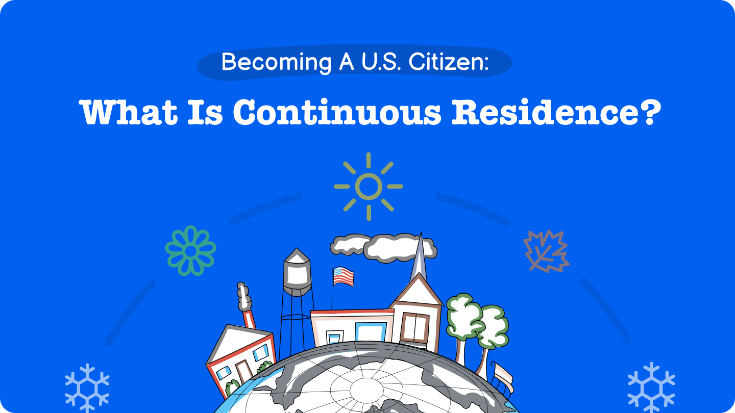 Becoming A U.S. Citizen: What Is Continuous Residence?
